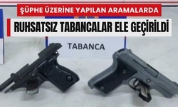 Şüphe üzerine yapılan aramalarda ruhsatsız tabancalar ele geçirildi