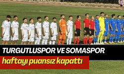 Turgutluspor ve Somaspor haftayı puansız kapattı