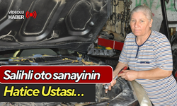 Salihli oto sanayinin Hatice Ustası…