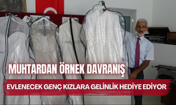 Muhtardan örnek davranış: Evlenecek genç kızlara gelinlik hediye ediyor