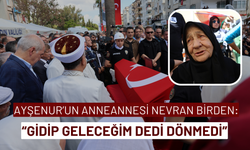 Ayşenur’un anneannesi Nevran Birden: 'Gidip geleceğim dedi dönmedi'