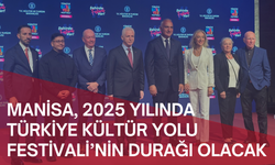 Manisa, 2025 yılında Türkiye Kültür Yolu Festivali’nin durağı olacak