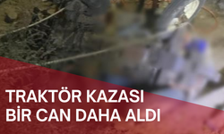 Traktör kazası bir can daha aldı