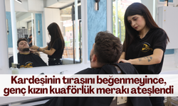 Genç kız, kardeşinin tıraşını beğenmeyince erkek kuaförlüğüne merak sardı