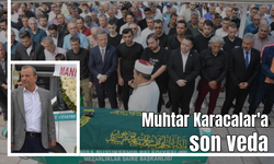 Muhtarlar Toplantısına katılmak üzereyken kalp krizi sonucu hayatını kaybeden Muhtar Karacalar'a son veda