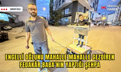 Baba'nın fedakarlığı: Engelli oğlunu mahalle mahalle gezdirmek için özel sehpa tasarladı...