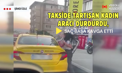 Takside tartışma kavgaya dönüştü: Kadınlar aracı durdurup saç başa kavga etti