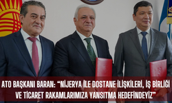 ATO Başkanı Baran: “Nijerya ile dostane ilişkileri, iş birliği ve ticaret rakamlarımıza yansıtma hedefindeyiz”