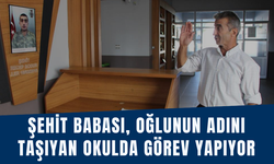 Şehit babası, oğlunun adını taşıyan okulda görev yapıyor