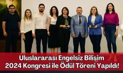 Engelsiz Bilişim 2024 Uluslararası kongre ve ödüller sahiplerini buldu!