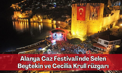 Alanya Caz Festivali'nde Selen Beytekin ve Cecilia Krull rüzgarı