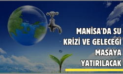 Manisa'da su sorunları ve çözümleri üzerine önemli toplantı | Kuraklık ve su kıtlığı riskine karşı Stratejiler belirlenecek...