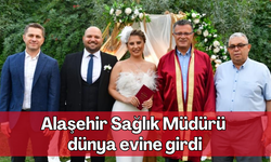 Alaşehir Sağlık Müdürü dünya evine girdi