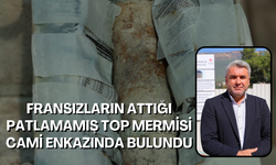 Cami minaresinde 104 yıldır nişane gibi duran patlamamış top mermisi, incelendikten sonra müzeye konulacak