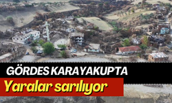 Gördes Karayakup'ta yaralar sarılıyor