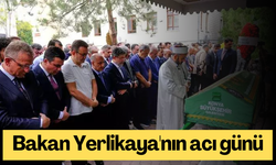 Bakan Yerlikaya'nın acı günü