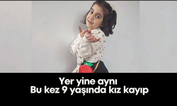 Yer yine aynı | Bu kez 9 yaşında kız kayıp