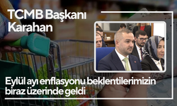 TCMB başkanı Karahan: "Eylül ayı enflasyonu beklentilerimizin biraz üzerinde geldi