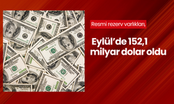 Resmi rezerv varlıkları, Eylül’de 152,1 milyar dolar oldu