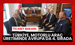 Ticaret Bakanı: Türkiye, Motorlu Araç Üretiminde Avrupa'da 4. sırada