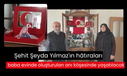 Şehit Şeyda Yılmaz'ın hâtıraları baba evinde oluşturulan anı köşesinde yaşatılacak