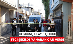 Korkunç olay 3 çocuk feci şekilde yanarak can verdi