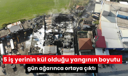 5 iş yerinin kül olduğu yangının boyutu gün ağarınca ortaya çıktı