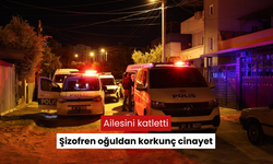 Evin şizofren oğlu ailesini katletti; 2 ölü, 1 yaralı