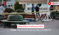 Mezarlıkta korkunç Cinayet; Kabir ziyaretine gelen anne ve kızları korkunç cinayet kurban gitti