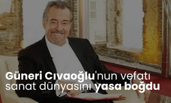 Güneri Cıvaoğlu'nun vefatı sanat dünyasını yasa boğdu