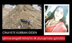 Cinayete kurban giden işitme engelli Nihal’in ilk duruşması görüldü