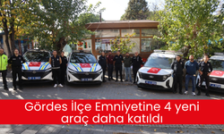 Gördes İlçe Emniyetine 4 yeni araç daha katıldı