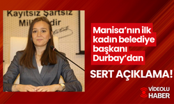 Manisa’nın ilk kadın belediye başkanı Durbay’dan sert açıklama!