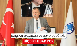 Başkan Balaban: Veremeyeceğimiz hiçbir hesap yok