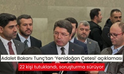 Adalet Bakanı Tunç’tan ‘Yenidoğan Çetesi’ açıklaması