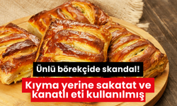 Ünlü börekçide skandal! Kıyma yerine sakatat ve kanatlı eti kullanılmış