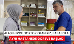 Alaşehir’de doktor olan kız, babasıyla aynı hastanede göreve başladı