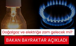 Doğalgaz ve elektriğe zam gelecek mi? Bakan Bayraktar açıkladı