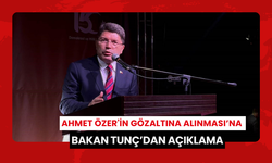 Ahmet Özer'in gözaltına alınması’na Bakan Tunç’dan açıklama