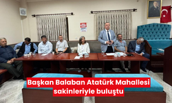 Başkan Balaban Atatürk Mahallesi sakinleriyle buluştu