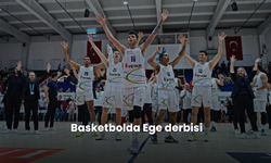 Basketbolda Ege derbisi