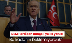 DEM Parti'den Bahçeli'ye ilk yanıt: ‘Bu kadarını beklemiyorduk’