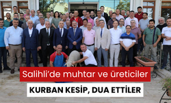 Salihli’de muhtar ve üreticiler kurban kesip, dua etti