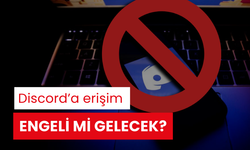 Discord’a erişim engeli mi gelecek?