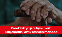 Emeklilik yaşı artıyor mu? Kaç olacak? Artık resmen masada