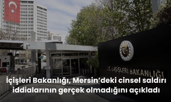 İçişleri Bakanlığı, Mersin’deki cinsel saldırı iddialarının gerçek olmadığını açıkladı