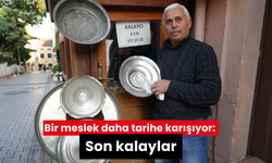 Bir meslek daha tarihe karışıyor: Son kalaylar