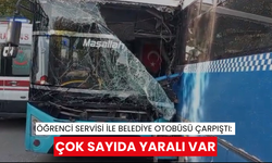 Öğrenci servisi ile belediye otobüsü çarpıştı: Çok sayıda yaralı var