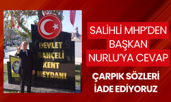 Salihli MHP’den Başkan Nurlu’ya cevap: Çarpık sözleri iade ediyoruz