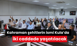 Kula’da Kahraman şehitlerin ismi Kula’da iki caddede yaşatılacak